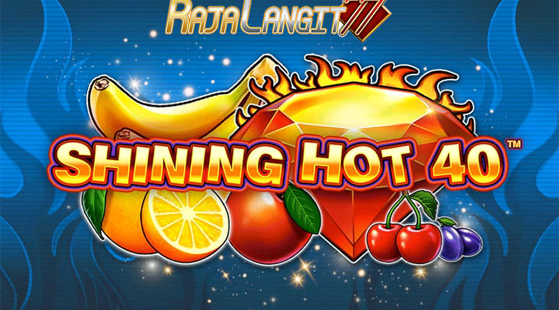 Tips bermain agar mencapai kemenangan di Shining Hot 40