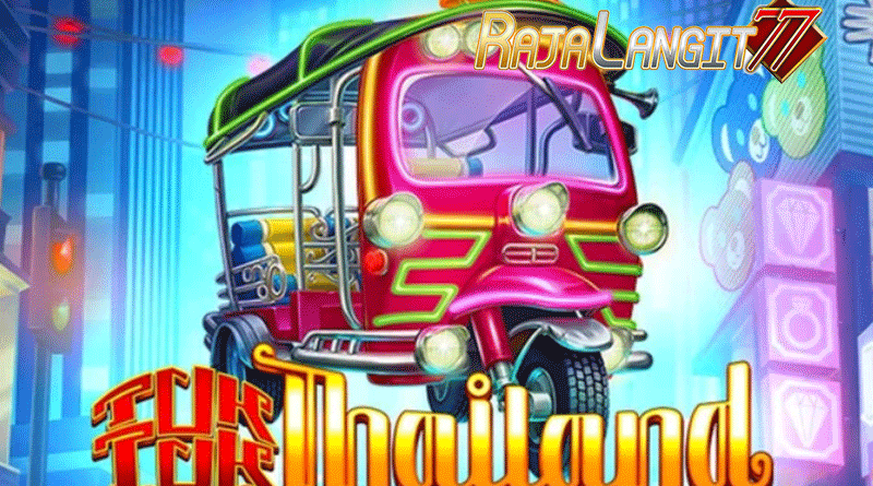 Tips bermain sehingga capai keberhasilan game Tuk Tuk Thailand