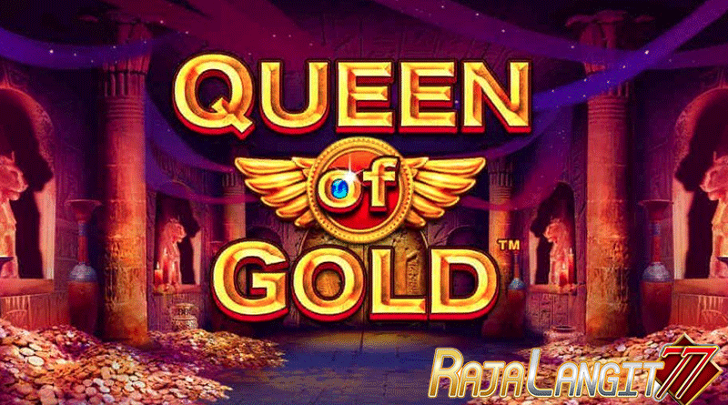 Trik Capai Menang Besar Bermain Game Queen of Gold